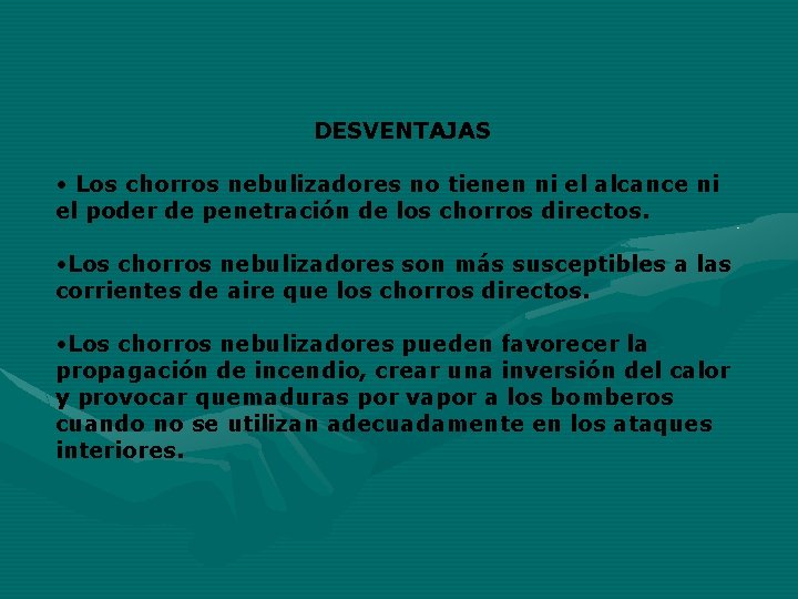 DESVENTAJAS • Los chorros nebulizadores no tienen ni el alcance ni el poder de