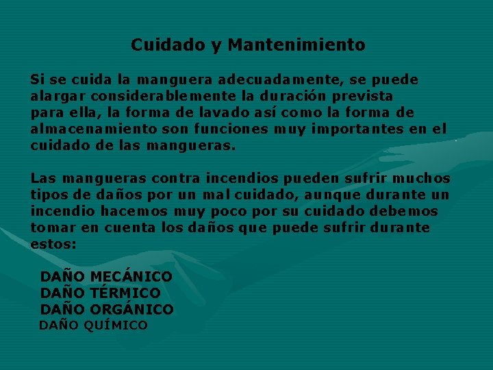 Cuidado y Mantenimiento Si se cuida la manguera adecuadamente, se puede alargar considerablemente la