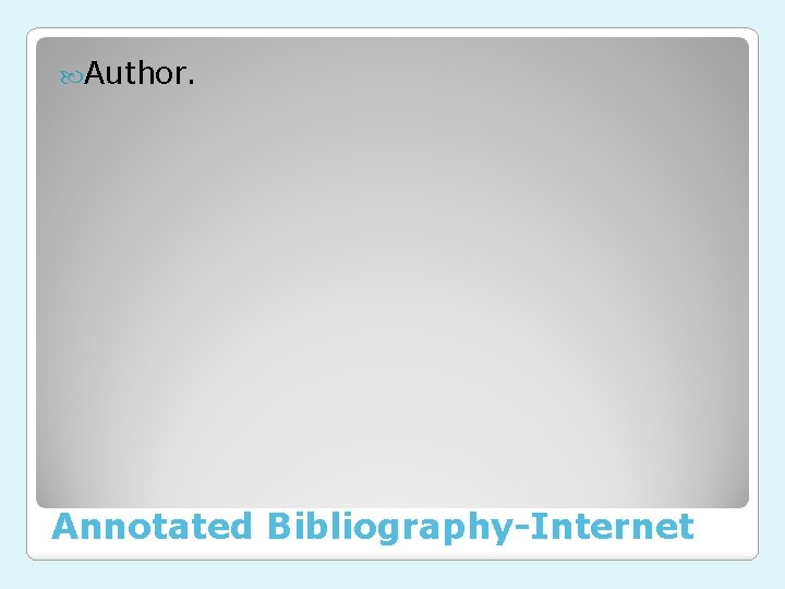  Author. Annotated Bibliography-Internet 