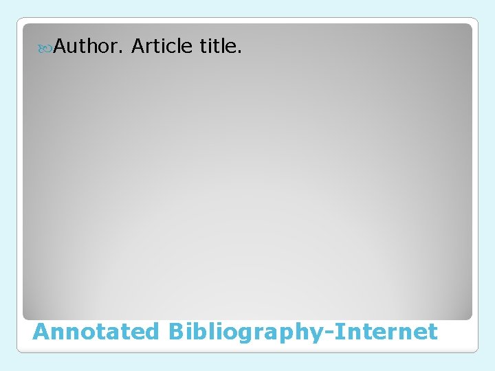  Author. Article title. Annotated Bibliography-Internet 