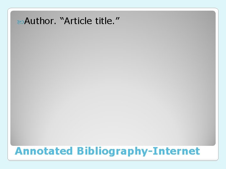  Author. “Article title. ” Annotated Bibliography-Internet 