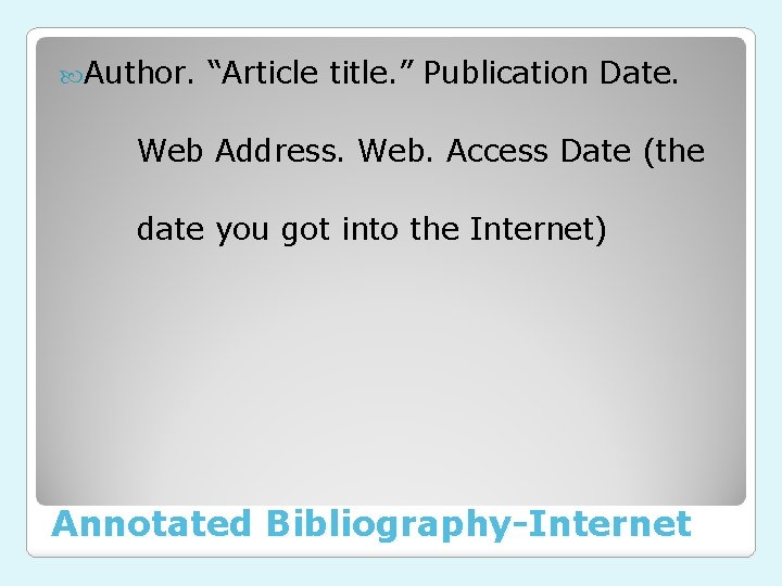  Author. “Article title. ” Publication Date. Web Address. Web. Access Date (the date