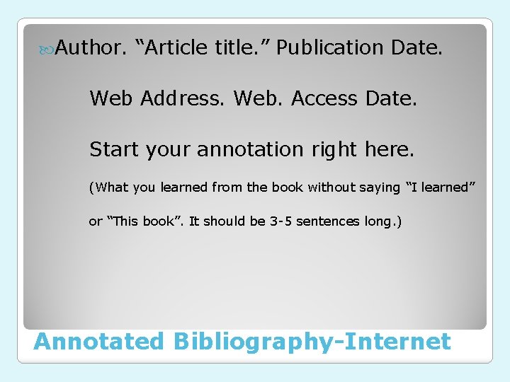  Author. “Article title. ” Publication Date. Web Address. Web. Access Date. Start your