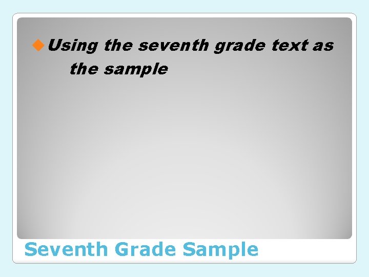 u. Using the seventh grade text as the sample Seventh Grade Sample 