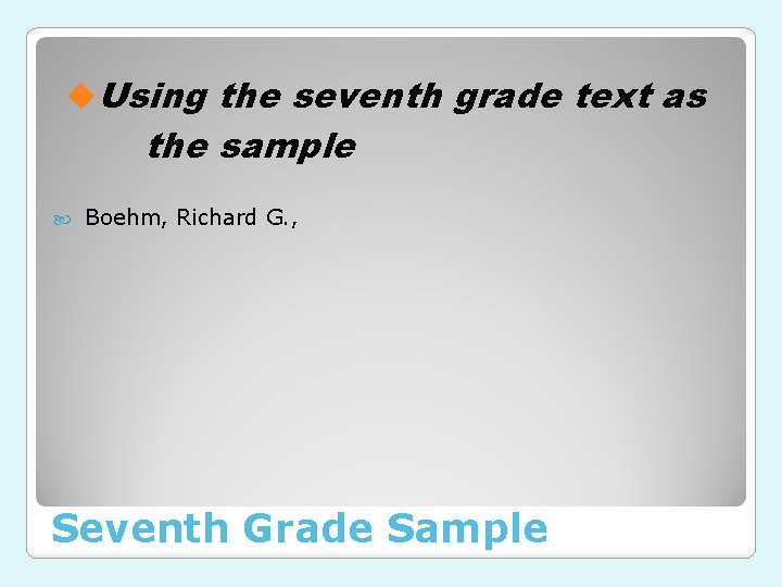 u. Using the seventh grade text as the sample Boehm, Richard G. , Seventh