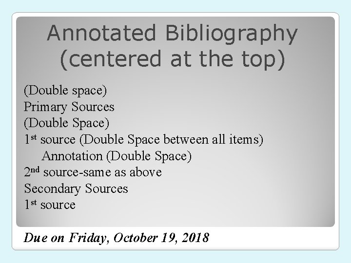 Annotated Bibliography (centered at the top) (Double space) Primary Sources (Double Space) 1 st