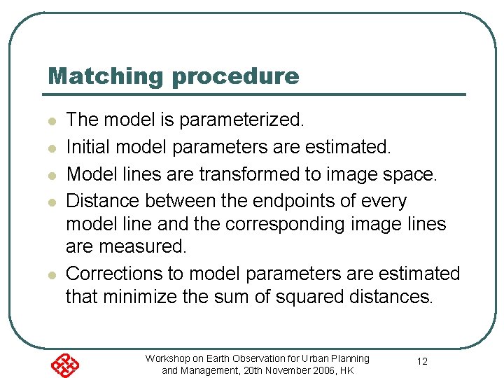 Matching procedure l l l The model is parameterized. Initial model parameters are estimated.