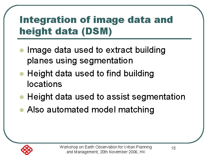 Integration of image data and height data (DSM) l l Image data used to