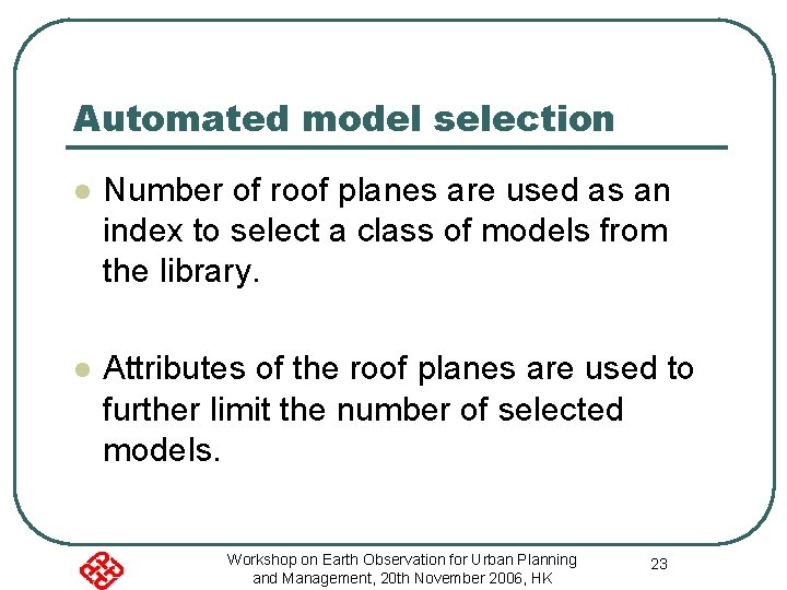 Automated model selection l Number of roof planes are used as an index to