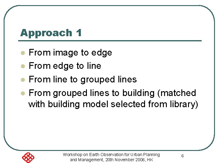 Approach 1 l l From image to edge From edge to line From line