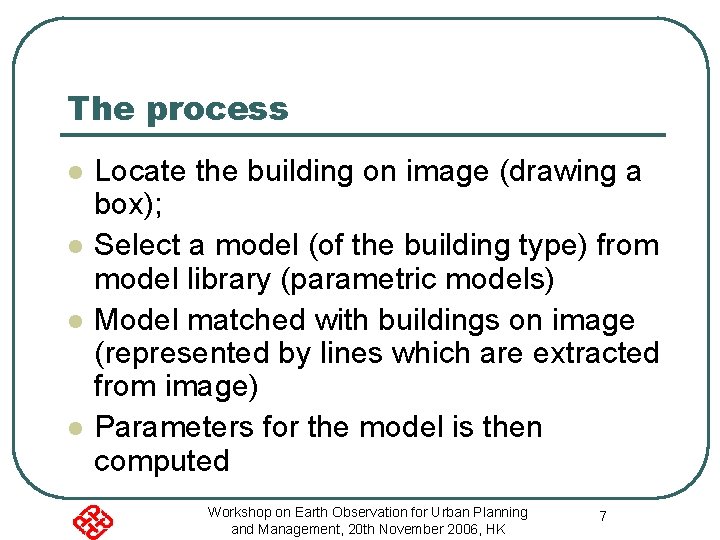 The process l l Locate the building on image (drawing a box); Select a