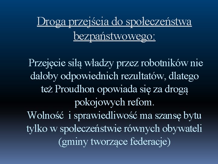 Droga przejścia do społeczeństwa bezpaństwowego: Przejęcie siłą władzy przez robotników nie dałoby odpowiednich rezultatów,