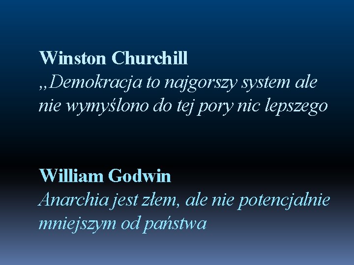 Winston Churchill „Demokracja to najgorszy system ale nie wymyślono do tej pory nic lepszego