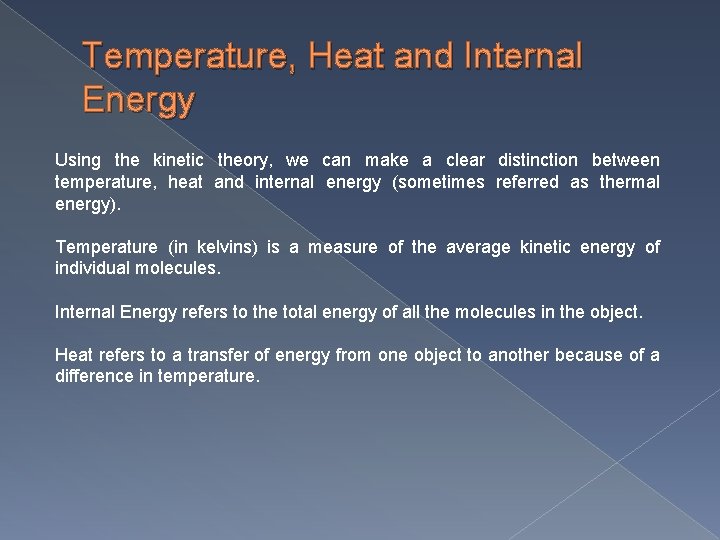 Temperature, Heat and Internal Energy Using the kinetic theory, we can make a clear