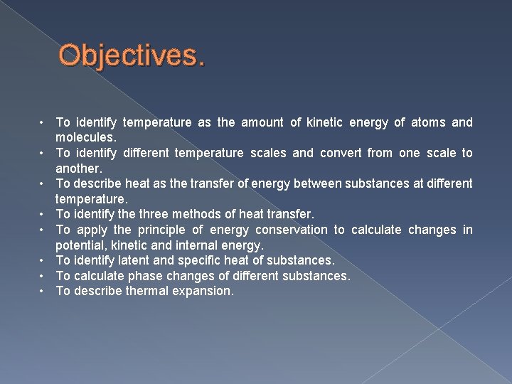 Objectives. • To identify temperature as the amount of kinetic energy of atoms and