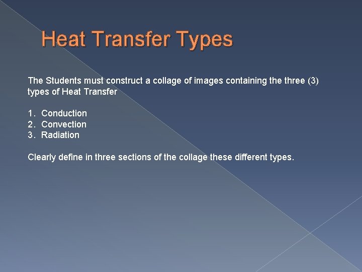 Heat Transfer Types The Students must construct a collage of images containing the three
