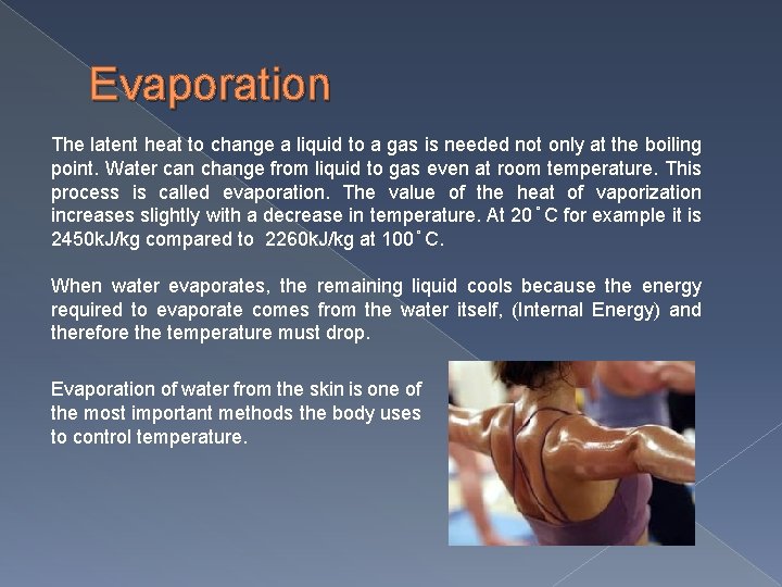 Evaporation The latent heat to change a liquid to a gas is needed not