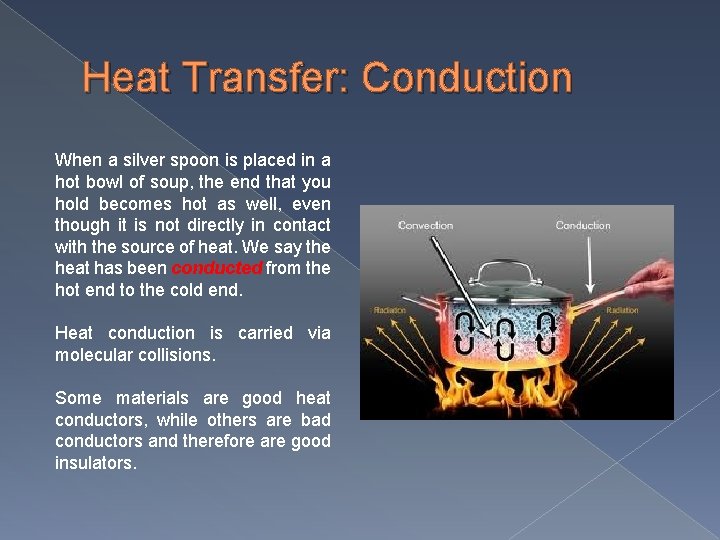 Heat Transfer: Conduction When a silver spoon is placed in a hot bowl of