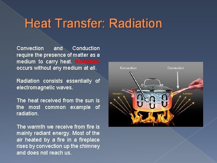Heat Transfer: Radiation Convection and Conduction require the presence of matter as a medium