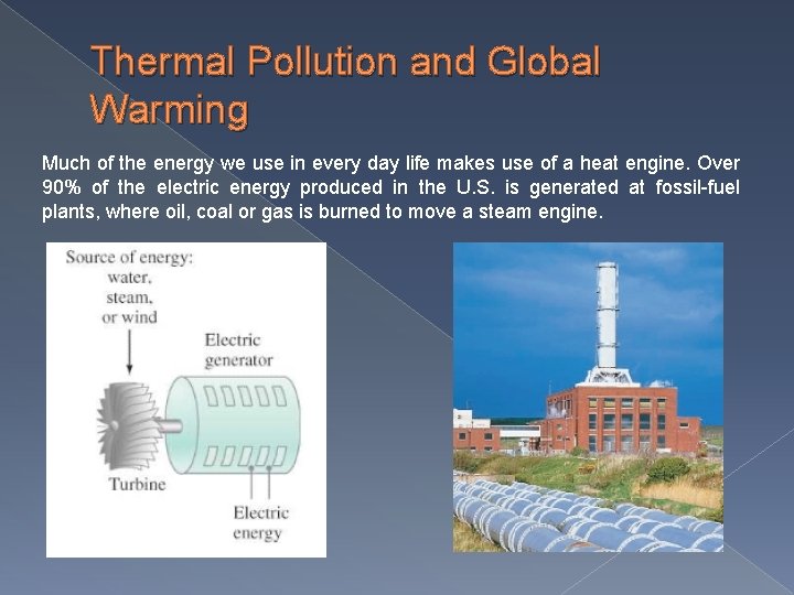Thermal Pollution and Global Warming Much of the energy we use in every day