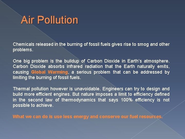 Air Pollution Chemicals released in the burning of fossil fuels gives rise to smog