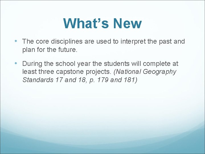 What’s New • The core disciplines are used to interpret the past and plan