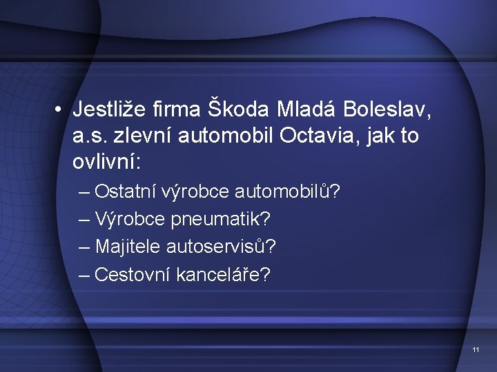  • Jestliže firma Škoda Mladá Boleslav, a. s. zlevní automobil Octavia, jak to