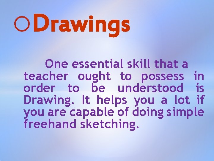 o. Drawings One essential skill that a teacher ought to possess in order to