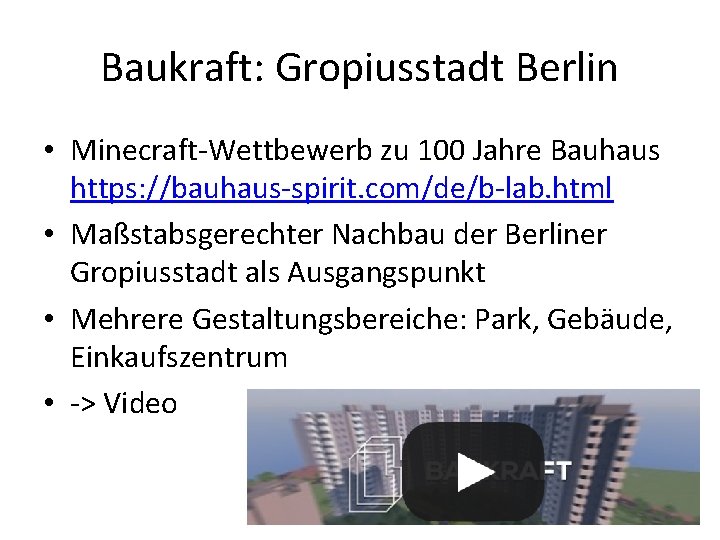 Baukraft: Gropiusstadt Berlin • Minecraft-Wettbewerb zu 100 Jahre Bauhaus https: //bauhaus-spirit. com/de/b-lab. html •