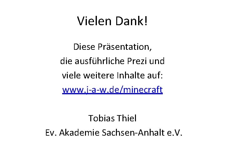 Vielen Dank! Diese Präsentation, die ausführliche Prezi und viele weitere Inhalte auf: www. j-a-w.