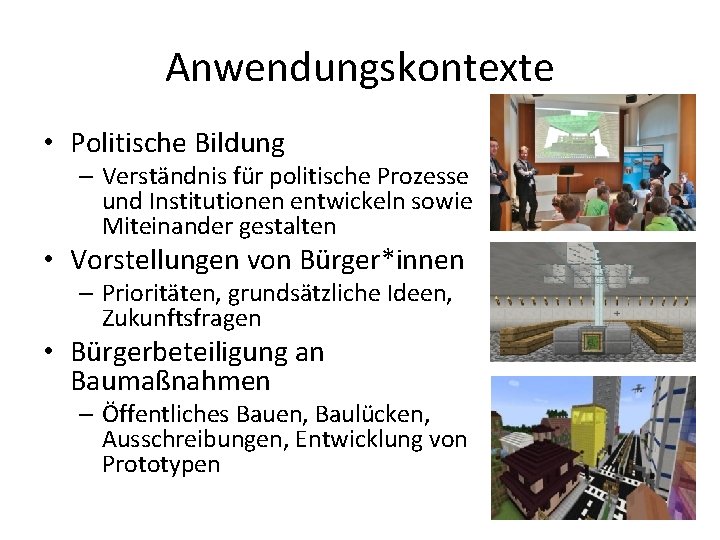 Anwendungskontexte • Politische Bildung – Verständnis für politische Prozesse und Institutionen entwickeln sowie Miteinander
