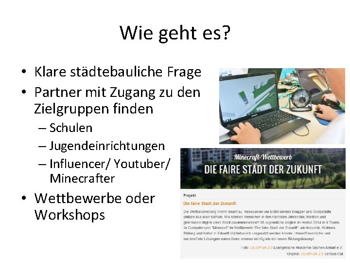 Wie geht es? • Klare städtebauliche Frage • Partner mit Zugang zu den Zielgruppen