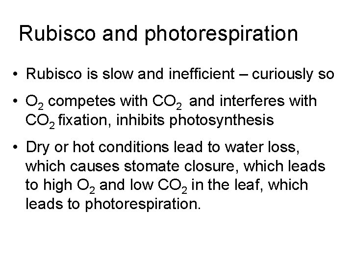 Rubisco and photorespiration • Rubisco is slow and inefficient – curiously so • O
