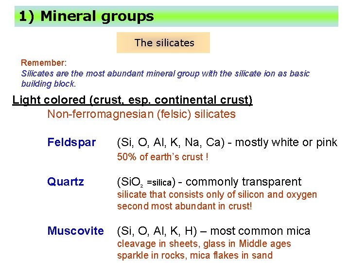 1) Mineral groups The silicates Remember: Silicates are the most abundant mineral group with