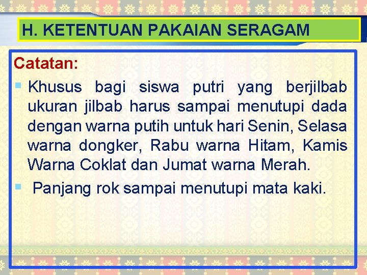 H. KETENTUAN PAKAIAN SERAGAM Catatan: § Khusus bagi siswa putri yang berjilbab ukuran jilbab