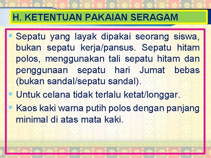 H. KETENTUAN PAKAIAN SERAGAM § Sepatu yang layak dipakai seorang siswa, bukan sepatu kerja/pansus.