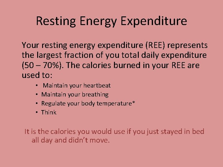 Resting Energy Expenditure Your resting energy expenditure (REE) represents the largest fraction of you