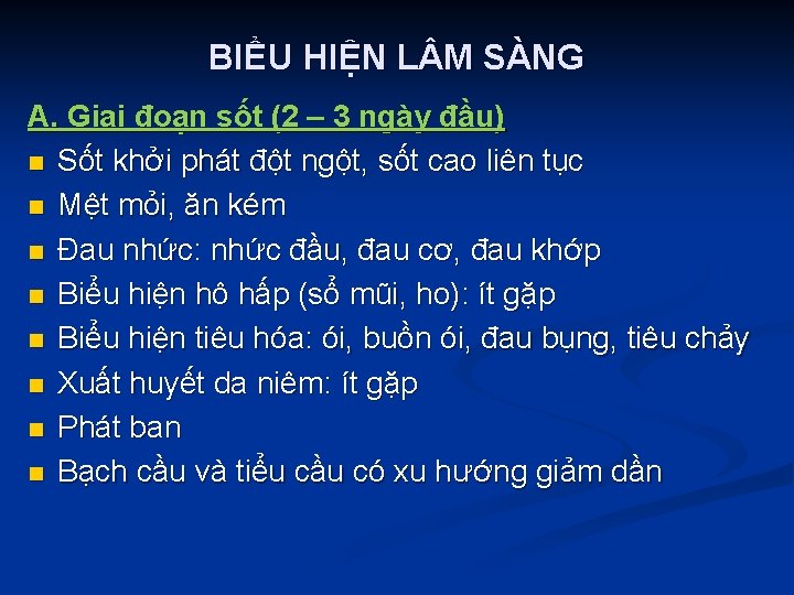 BIỂU HIỆN L M SÀNG A. Giai đoạn sốt (2 – 3 ngày đầu)