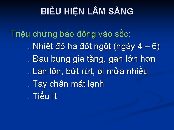 BIỂU HIỆN L M SÀNG Triệu chứng báo động vào sốc: . Nhiệt độ