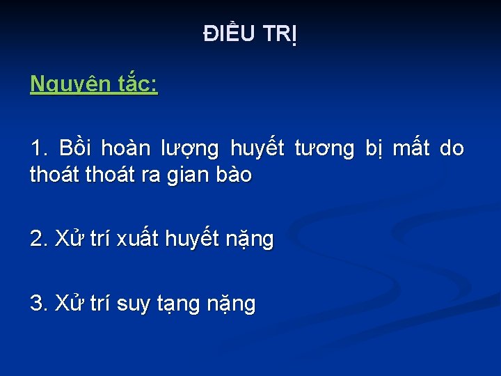 ĐIỀU TRỊ Nguyên tắc: 1. Bồi hoàn lượng huyết tương bị mất do thoát