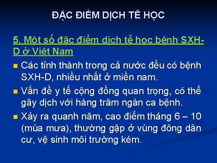 ĐẶC ĐIỂM DỊCH TỄ HỌC 5. Một số đặc điểm dịch tễ học bệnh