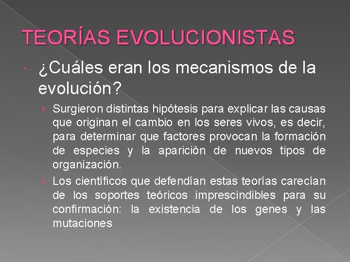 TEORÍAS EVOLUCIONISTAS ¿Cuáles eran los mecanismos de la evolución? › Surgieron distintas hipótesis para