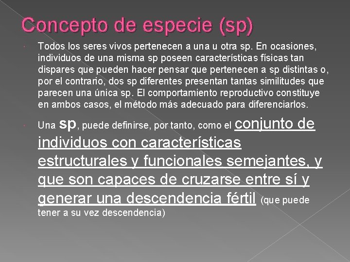 Concepto de especie (sp) Todos los seres vivos pertenecen a una u otra sp.