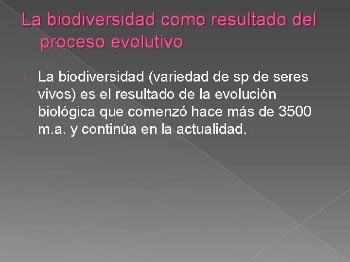 La biodiversidad como resultado del proceso evolutivo La biodiversidad (variedad de sp de seres