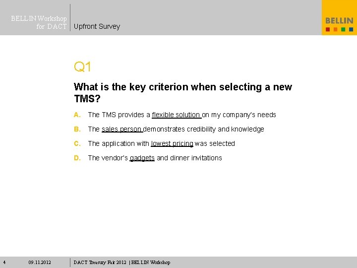 BELLIN Workshop for DACT Upfront Survey Q 1 What is the key criterion when