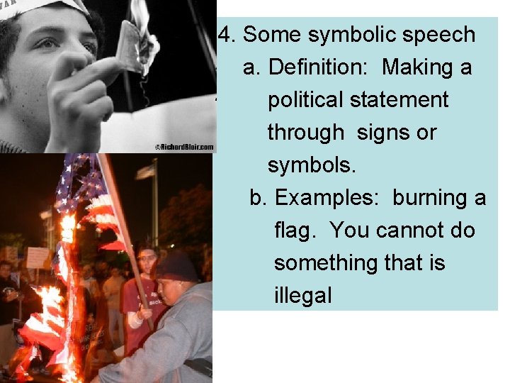 4. Some symbolic speech a. Definition: Making a political statement through signs or symbols.