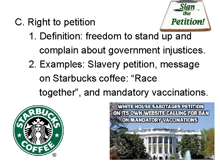 C. Right to petition 1. Definition: freedom to stand up and complain about government