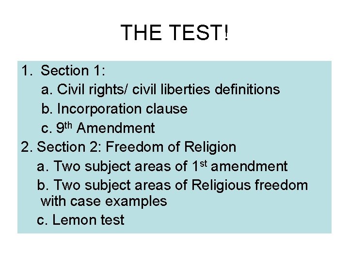 THE TEST! 1. Section 1: a. Civil rights/ civil liberties definitions b. Incorporation clause