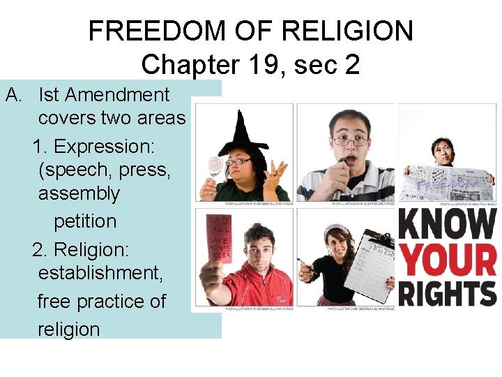 FREEDOM OF RELIGION Chapter 19, sec 2 A. Ist Amendment covers two areas 1.