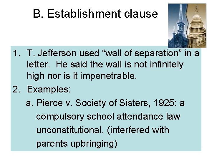 B. Establishment clause 1. T. Jefferson used “wall of separation” in a letter. He